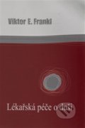 Lékařská péče o duši - Viktor E. Frankl, Cesta, 2006