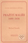 Kniha: Pražští malíři 1600 - 1656 (Michal Šroněk). Artefactum, 1997