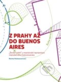 Z Prahy až do Buenos Aires - Martina Pachmanová (editor), VŠUP, 2014