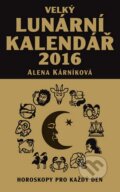 Velký lunární kalendář 2016 - Alena Kárníková, LIKA KLUB, 2015