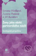 Ženy jako oběti partnerského násilí - Simona Pikálková, Zuzana Podaná, Jiří Buriánek, 2015