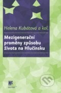 Mezigenerační proměny způsobu života na Hlučínsku - Helena Kubátová, SLON, 2015