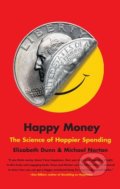 Happy Money - Elizabeth Dunn, Michael Norton, Simon & Schuster, 2013