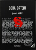 Kniha: Doba ortelů : dokumenty - vzpomínky - iluze a skutečnosti (Jaromír Hořec). , 1992