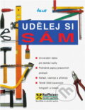 Kniha: Udělej si sám : univerzální rádce pro domácí kutily : podrobné popisy pracovních postupů : nářadí, nástroje a přístroje (Ikar). Ikar, 1999