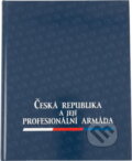 Kniha: Česká republika a její profesionální armáda (Jaroslav Roušar). , 2006