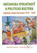 Kniha: Občianska spoločnosť a politická kultúra (Bohumila Ferenčuhová, Jaroslava Roguľová a kolektiv). Historický ústav SAV, 2012