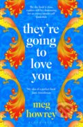 They&#039;re Going to Love You - Meg Howrey, Bloomsbury, 2023