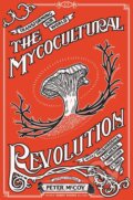 Kniha: The Mycocultural Revolution (Peter McCoy). Microcosm Publishing, 2023