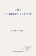 The Undercurrents - Kirsty Bell, Fitzcarraldo Editions, 2022