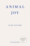 Kniha: Animal Joy (Nuar Alsadir). Fitzcarraldo Editions, 2022