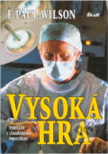 Kniha: Vysoká hra (F. Paul Wilson). Ikar, 1997