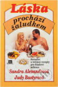 Kniha: Láska prochází žaludkem (Judy Bastyra a Sandra Alexander). Mustang, 1995