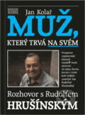 Kniha: Muž, který trvá na svém : rozhovor s Rudolfem Hrušínským (Rudolf Hrušínský). Akropolis, 1992