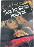 Kniha: Bez kráľovej licencie (Klaus Möckel). Smena, 1984