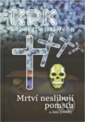 Kniha: Mrtví neslibují pomstu a další povídky (Antonín Jirotka, Zoja Turková a Jan J. Vaněk). Enigma, 2010