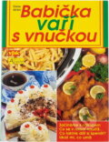 Kniha: Babička vaří s vnučkou (František Karlík). , 2002