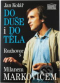 Kniha: Do duše i do těla : rozhovor s Milanem Markovičem (Jan Kolář). Akropolis, 1993