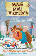 Dvaja malí Vikingovia bojujú s berserkerom - Francesca Simon, Steve May (ilustrátor), Slovart, 2023
