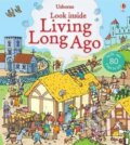 Look Inside Living Long Ago - Abigail Wheatley, Stefano Tognetti (ilustrácie), Usborne, 2015