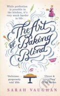 Art of Baking Blind - Sarah Vaughan, Hodder and Stoughton, 2015
