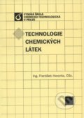 Technologie chemických látek - František Hovorka, Vydavatelství VŠCHT, 2012