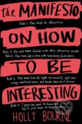 The Manifesto on How to be Interesting - Holly Bourne, HarperCollins, 2014