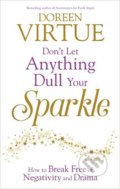Don&#039;t Let Anything Dull Your Sparkle - Doreen Virtue, Hay House, 2015