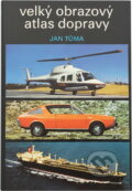 Kniha: Velký obrazový atlas dopravy (Jan Tůma). , 1980