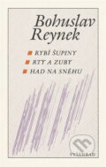 Kniha: Rybí šupiny ; Rty a zuby ; Had na sněhu (Bohuslav Reynek). Vyšehrad, 1990
