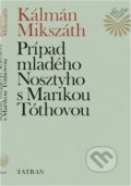 Kniha: Prípad mladého Nosztyho s Marikou Tóthovou (Kálmán Mikszáth). Tatran, 1979