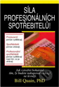 Kniha: Síla profesionálních spotřebitelů : jak vytvářet bohatství tím, že budete nakupovat chytřeji, ne levněji (Bill Quain). , 2005