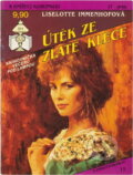 Kniha: Útěk ze zlaté klece (Lieselotte Immenhof). Ivo Železný, 1993