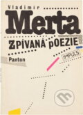 Kniha: Zpívaná poezie : úvaha vzniklá za pochodu v letech 1982-84 (Vladimír Merta). Panton, 1990