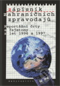 Kniha: Zápisník zahraničních zpravodajů : reportážní črty a fejetony z let 1996 a 1997 (). , 1997