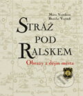 Kniha: Stráž pod Ralskem : obrazy z dějin města (Marie Vojtíšková a Břetislav Vojtíšek). , 2002