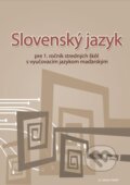 Slovenský jazyk pre 1. ročník stredných škôl s vyučovacím jazykom maďarským - Marta Varsányiová, VARIA PRINT