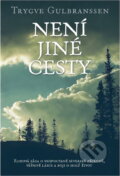Kniha: Není jiné cesty (Trygve Gulbranssen). Československý spisovatel, 2016