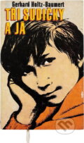 Kniha: Tři sudičky a já (Gerhard Holtz-Baumert). , 1977