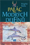 Kniha: Palác modrých delfínů : historický román z Kréty (Brigitte Riebe). NS Svoboda, 2002
