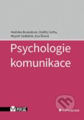 Psychologie komunikace - Hedvika Boukalová, Ondřej Cerha, Mojmír Sedláček, Eva Šírová, Grada, 2023