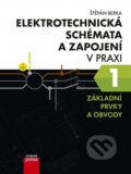 Elektrotechnická schémata a zapojení v praxi 1 - Štěpán Berka, Computer Press, 2015