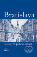 Bratislava na starých pohľadniciach - Ján Lacika, DAJAMA, 2015