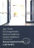 Rozvoj hospicové péče a její bariéry - Igor Tomeš a kolektiv, Univerzita Karlova v Praze, 2015