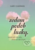 Kniha: Sedem podôb lásky, ktoré od základu zmenia váš život (Gary Chapman), 2023 Kniha: Sedem podôb lásky, ktoré od základu zmenia váš život (Gary Chapman), 2023