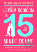 Lepším rodičom za 15 min denne: Tínedžeri - Joanna Fortune, Eastone Books, 2023