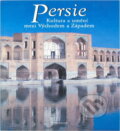 Kniha: Persie : kultura a umění mezi Východem a Západem (Michael Obert). , 2002