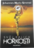 Kniha: --svůj kalich hořkosti-- (Johannes Mario Simmel). Melantrich, 1993