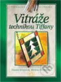 Kniha: Vitráže technikou Tiffany (Hana Krejsová a Helena Řeřábková). Computer Press, 2004