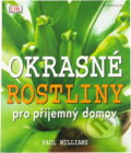 Kniha: Okrasné rostliny pro příjemný domov (Paul Williams). Knižní klub, 2006